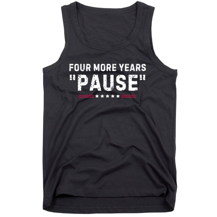 Four More Years Pause Funny Biden Quote Tank Top