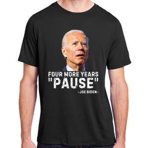 Four More Years Pause Joe Biden Funny Adult ChromaSoft Performance T-Shirt