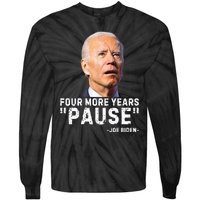 Four More Years Pause Joe Biden Funny Tie-Dye Long Sleeve Shirt