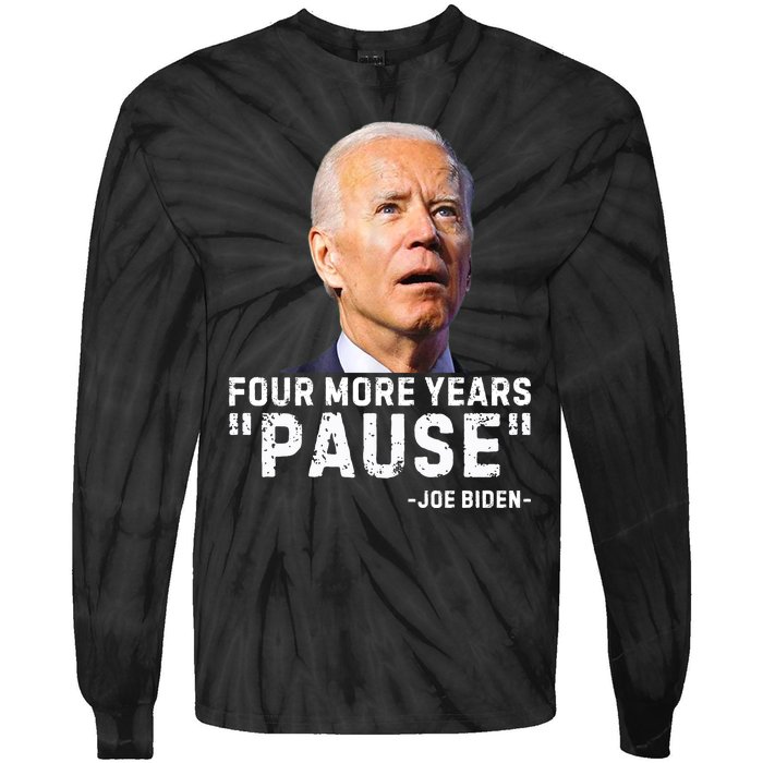 Four More Years Pause Joe Biden Funny Tie-Dye Long Sleeve Shirt