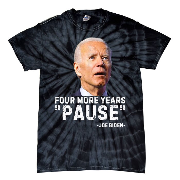 Four More Years Pause Joe Biden Funny Tie-Dye T-Shirt