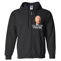 Four More Years Pause Joe Biden Funny Full Zip Hoodie