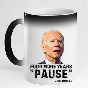 Four More Years Pause Joe Biden Funny 11oz Black Color Changing Mug