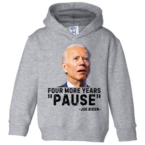 Four More Years Pause Joe Biden Funny Toddler Hoodie