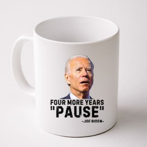 Four More Years Pause Joe Biden Funny Coffee Mug