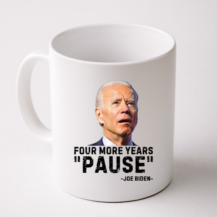 Four More Years Pause Joe Biden Funny Coffee Mug