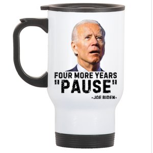 Four More Years Pause Joe Biden Funny Stainless Steel Travel Mug