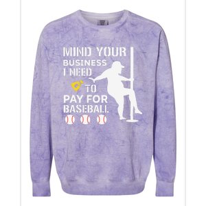 Funny Mind Your Business I Need Money To Pay For Baseball Colorblast Crewneck Sweatshirt