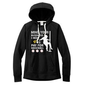 Funny Mind Your Business I Need Money To Pay For Baseball Women's Fleece Hoodie