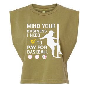 Funny Mind Your Business I Need Money To Pay For Baseball Garment-Dyed Women's Muscle Tee