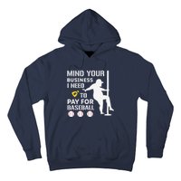 Funny Mind Your Business I Need Money To Pay For Baseball Hoodie