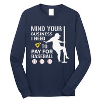 Funny Mind Your Business I Need Money To Pay For Baseball Long Sleeve Shirt