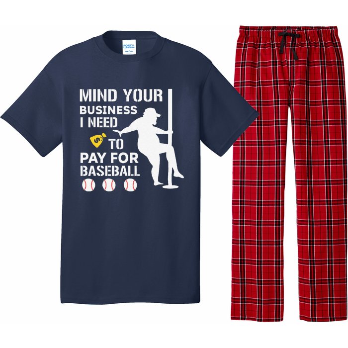 Funny Mind Your Business I Need Money To Pay For Baseball Pajama Set