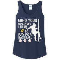 Funny Mind Your Business I Need Money To Pay For Baseball Ladies Essential Tank