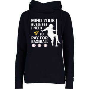 Funny Mind Your Business I Need Money To Pay For Baseball Womens Funnel Neck Pullover Hood