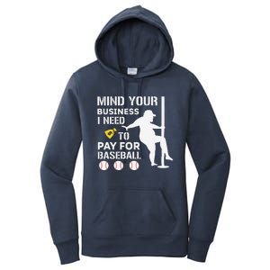 Funny Mind Your Business I Need Money To Pay For Baseball Women's Pullover Hoodie