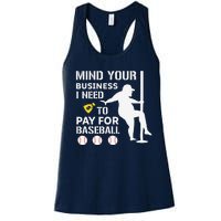 Funny Mind Your Business I Need Money To Pay For Baseball Women's Racerback Tank