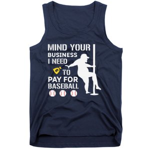 Funny Mind Your Business I Need Money To Pay For Baseball Tank Top