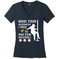 Funny Mind Your Business I Need Money To Pay For Baseball Women's V-Neck T-Shirt