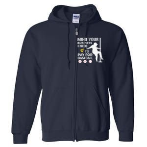 Funny Mind Your Business I Need Money To Pay For Baseball Full Zip Hoodie