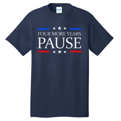 Four More Years Pause Joe Biden Funny Biden Quote Saying Tall T-Shirt