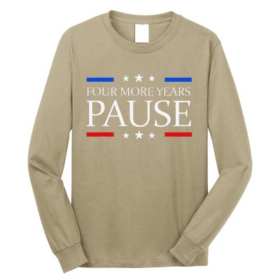 Four More Years Pause Joe Biden Funny Biden Quote Saying Long Sleeve Shirt