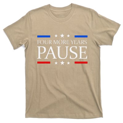 Four More Years Pause Joe Biden Funny Biden Quote Saying T-Shirt