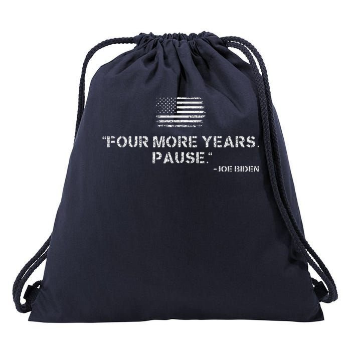 Four More Years Pause Joe Biden Funny Biden Quote Saying Drawstring Bag