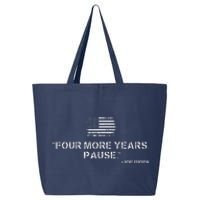 Four More Years Pause Joe Biden Funny Biden Quote Saying 25L Jumbo Tote