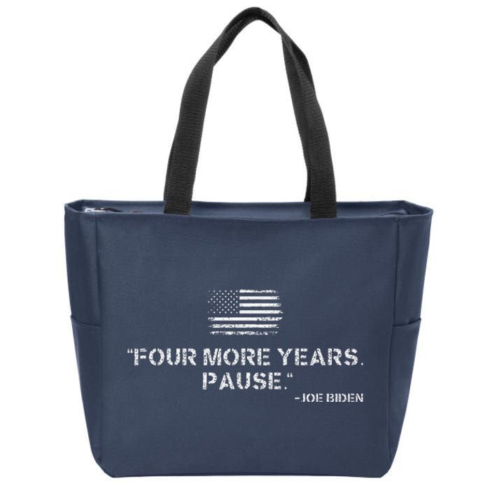 Four More Years Pause Joe Biden Funny Biden Quote Saying Zip Tote Bag