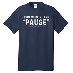 Four More Years Pause Tall T-Shirt