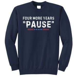 Four More Years Pause Tall Sweatshirt