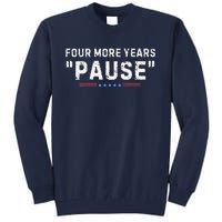 Four More Years Pause Tall Sweatshirt