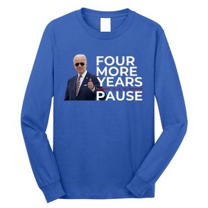 Four More Years Pause Joe Biden Long Sleeve Shirt