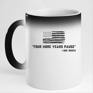 Four More Years Pause Joe Biden Funny Biden Quote Saying 11oz Black Color Changing Mug