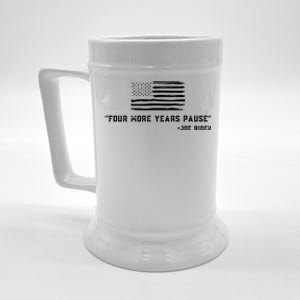 Four More Years Pause Joe Biden Funny Biden Quote Saying Beer Stein