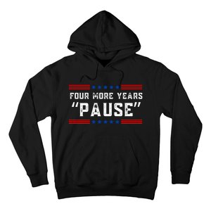 Four More Years Pause Humorous Quote Hoodie