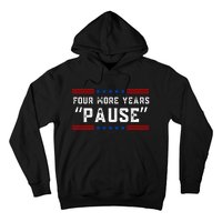 Four More Years Pause Humorous Quote Hoodie