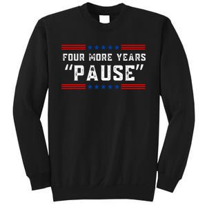 Four More Years Pause Humorous Quote Sweatshirt