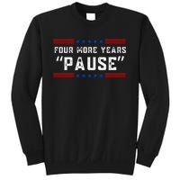 Four More Years Pause Humorous Quote Sweatshirt