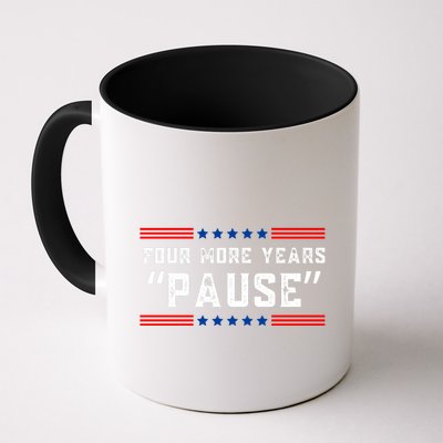 Four More Years Pause Humorous Quote Coffee Mug
