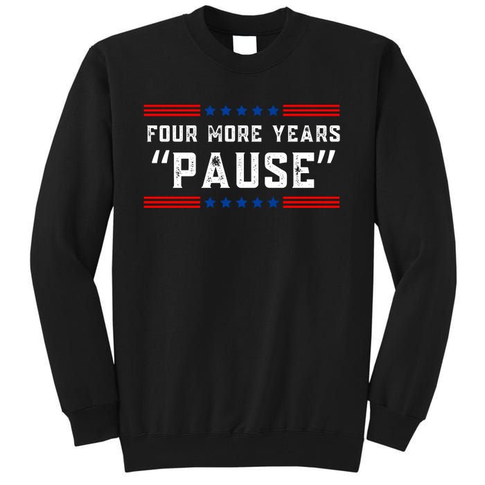 Four More Years Pause Humorous Quote Tall Sweatshirt