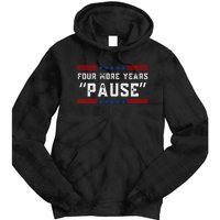 Four More Years Pause Humorous Quote Tie Dye Hoodie