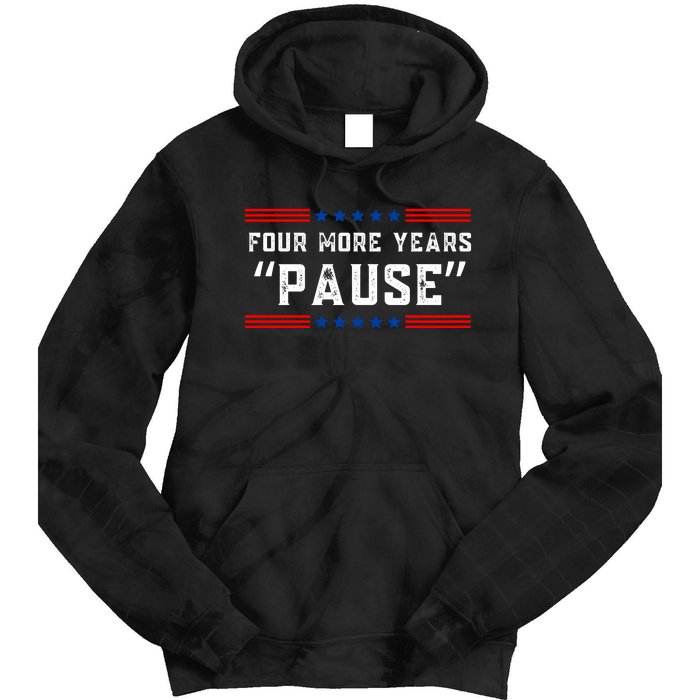 Four More Years Pause Humorous Quote Tie Dye Hoodie