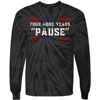 Four More Years Pause Humorous Quote Tie-Dye Long Sleeve Shirt