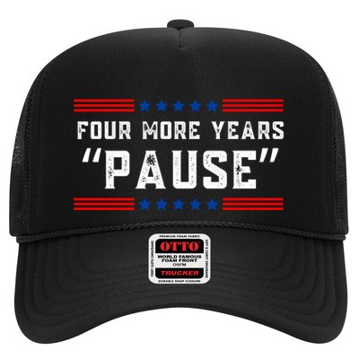 Four More Years Pause Humorous Quote Trucker Hat
