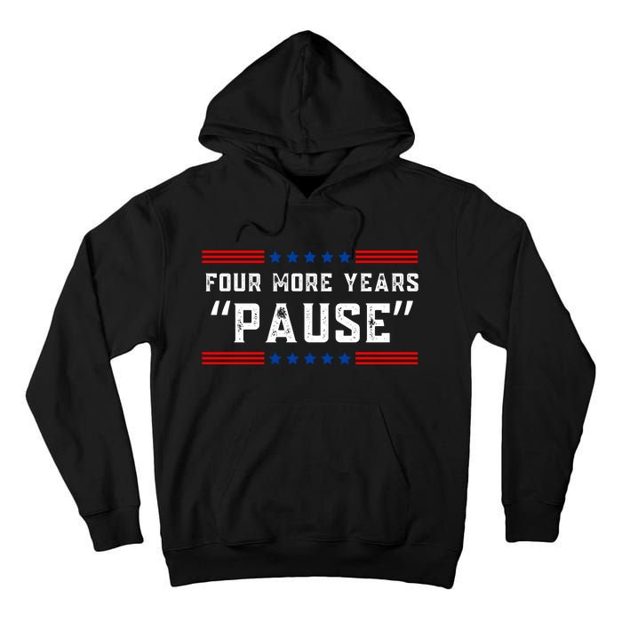 Four More Years Pause Humorous Quote Tall Hoodie