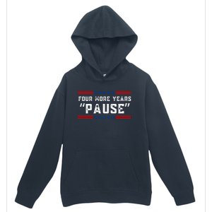 Four More Years Pause Humorous Quote Urban Pullover Hoodie