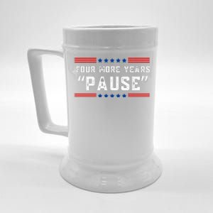 Four More Years Pause Humorous Quote Beer Stein