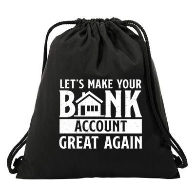 Funny Make Your Bank Account Great Again For Mortgage Lender Gift Drawstring Bag